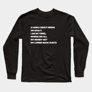 A Haiku About Being An Adult Long Sleeve T-Shirt